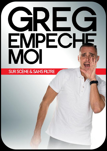 Affiche du spectacle Greg Empêche Moi