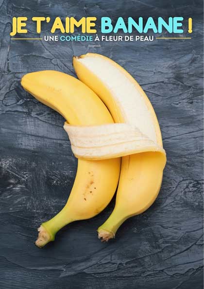 Affiche du spectacle Je t'aime Banane