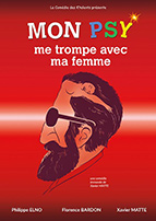 Affiche du spectacle Mon Psy me trompe avec ma femme